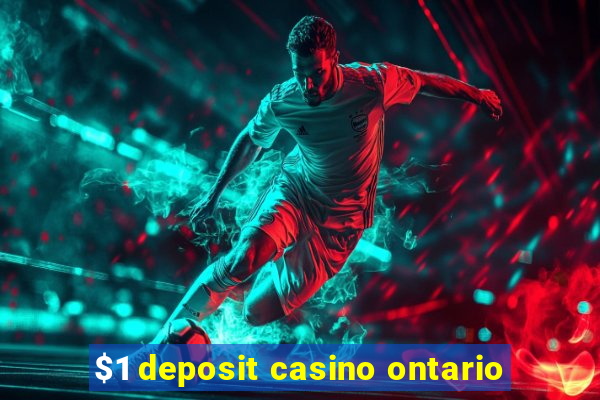 $1 deposit casino ontario