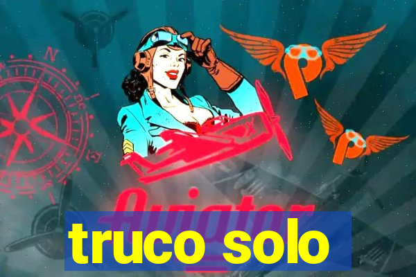 truco solo