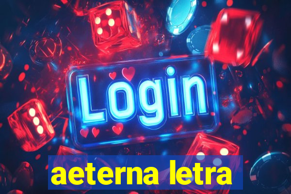 aeterna letra