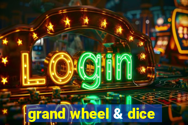 grand wheel & dice