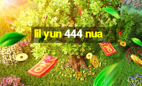 lil yun 444 nua