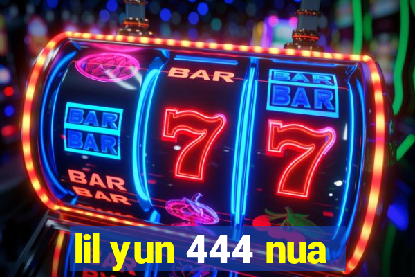 lil yun 444 nua