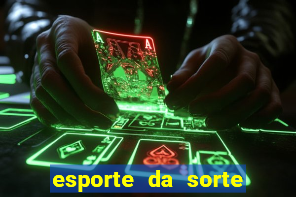 esporte da sorte casino apk