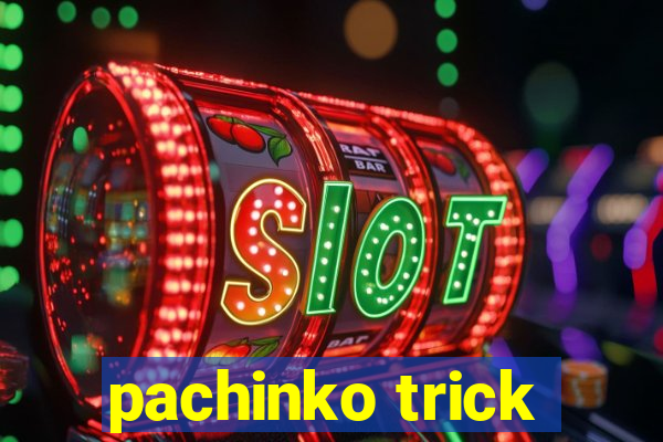 pachinko trick