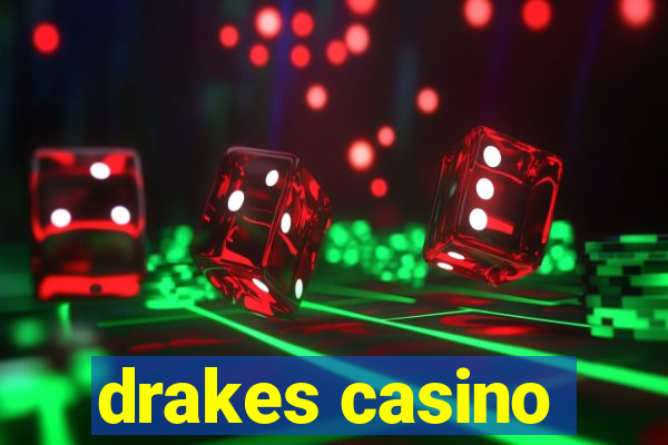 drakes casino