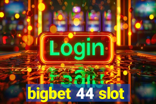 bigbet 44 slot