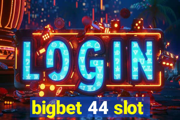 bigbet 44 slot