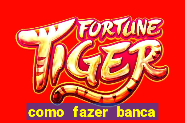 como fazer banca de jogo