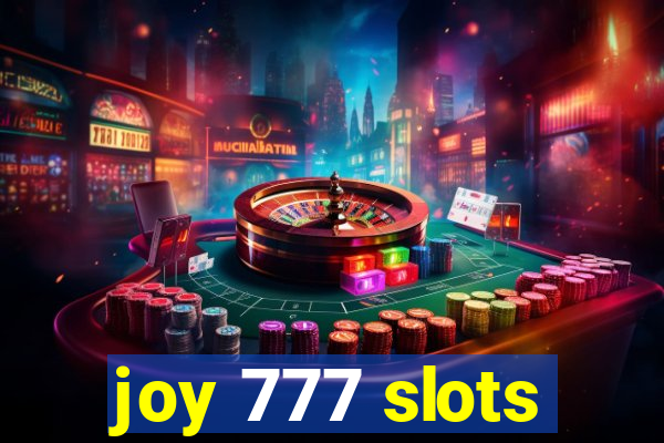 joy 777 slots