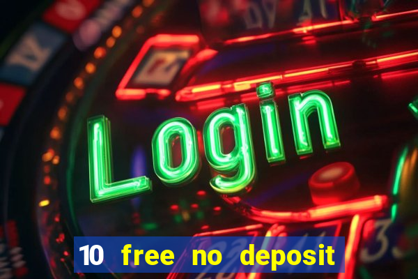 10 free no deposit casino uk