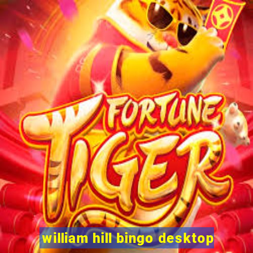 william hill bingo desktop