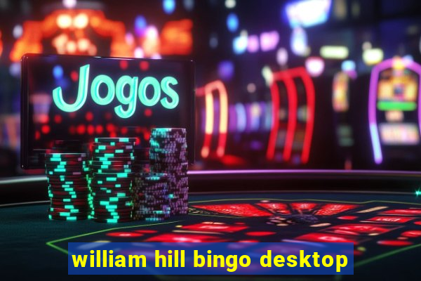 william hill bingo desktop