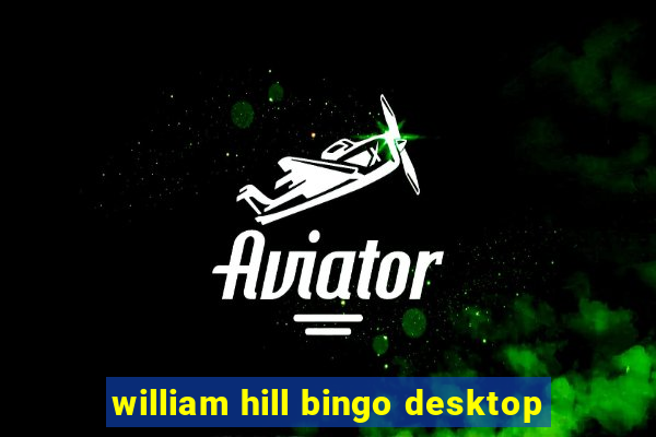 william hill bingo desktop