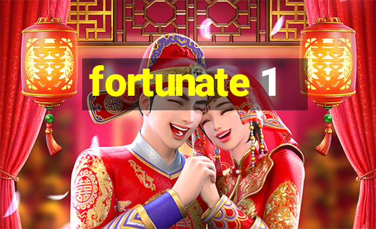 fortunate 1