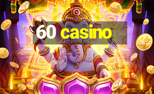 60 casino