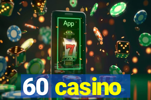 60 casino