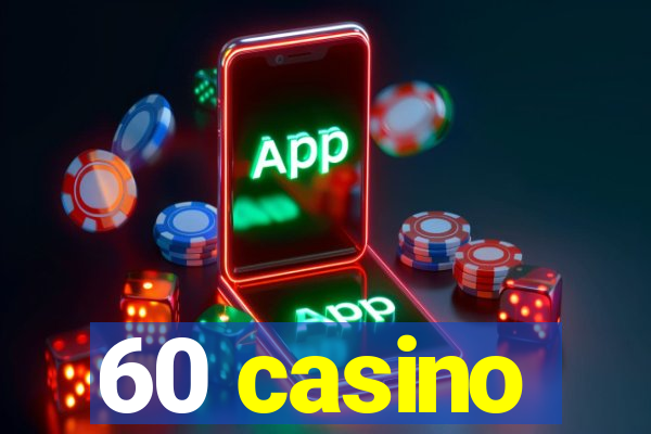 60 casino