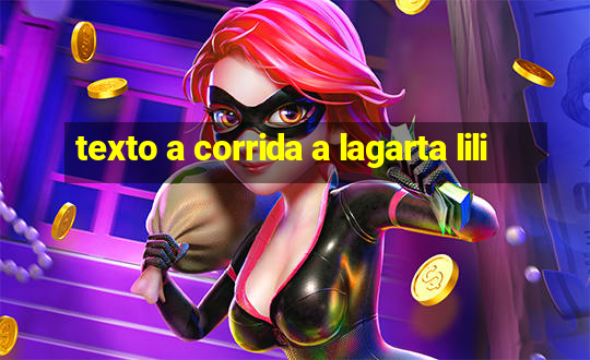 texto a corrida a lagarta lili