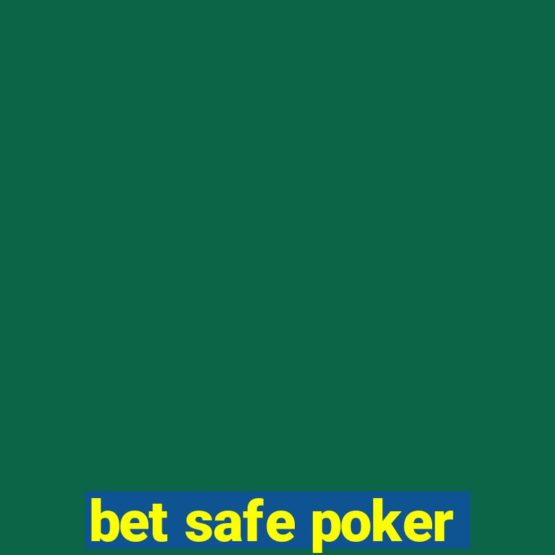 bet safe poker