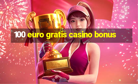 100 euro gratis casino bonus