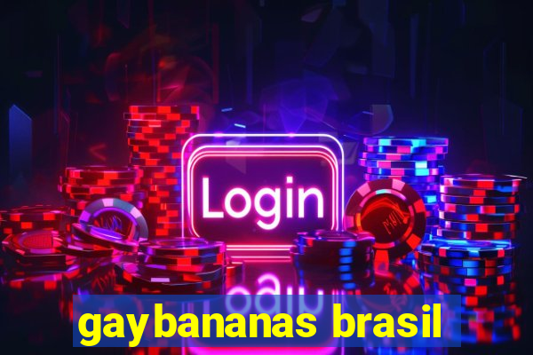 gaybananas brasil