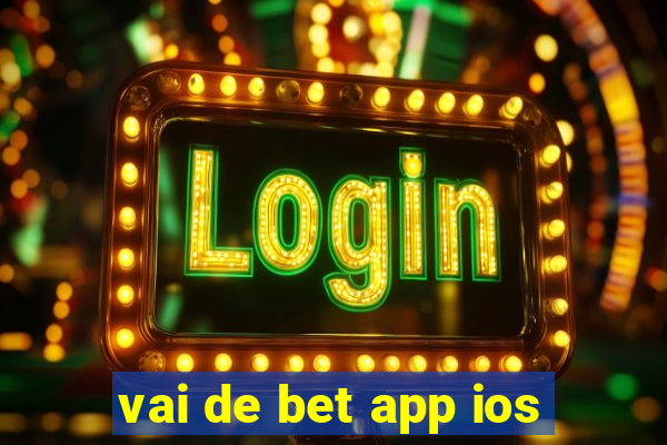 vai de bet app ios