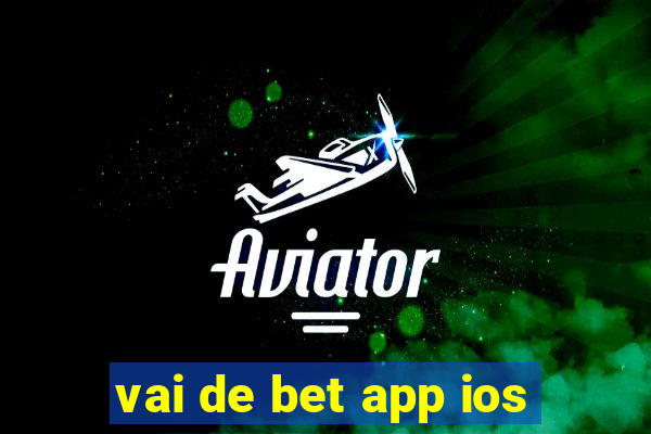 vai de bet app ios