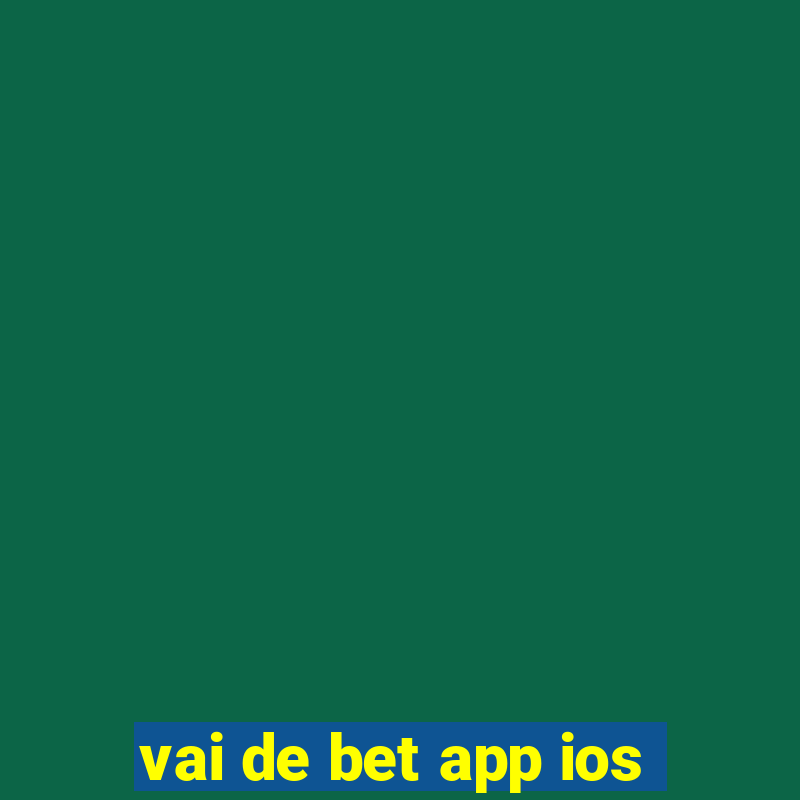 vai de bet app ios