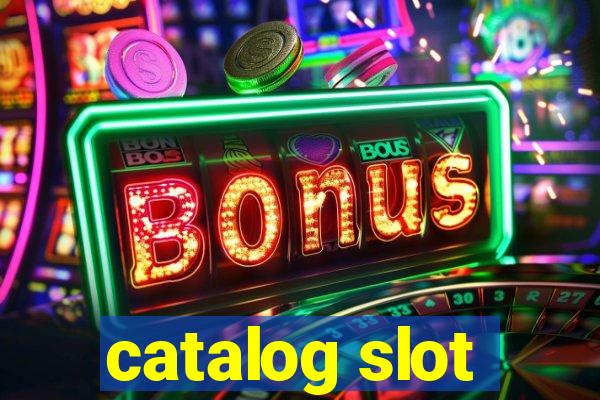 catalog slot