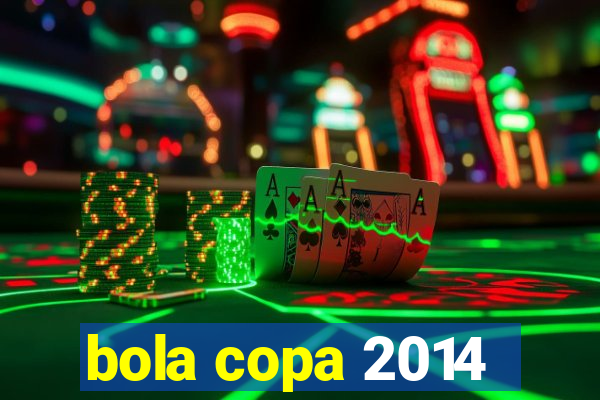 bola copa 2014