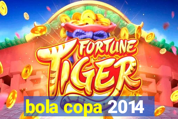 bola copa 2014