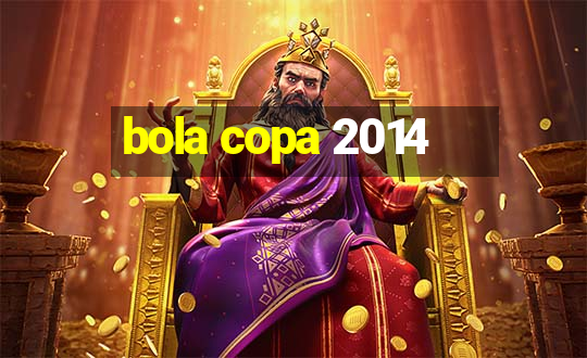 bola copa 2014