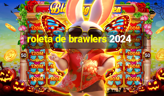 roleta de brawlers 2024