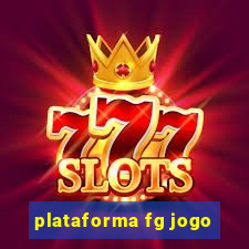 plataforma fg jogo