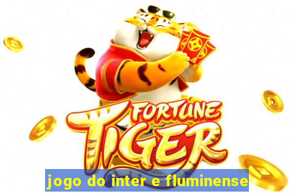 jogo do inter e fluminense