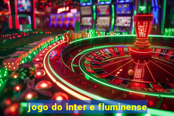 jogo do inter e fluminense