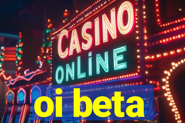 oi beta