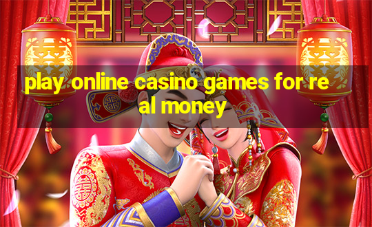 play online casino games for real money