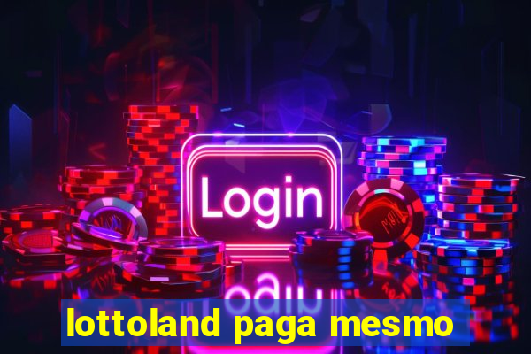 lottoland paga mesmo