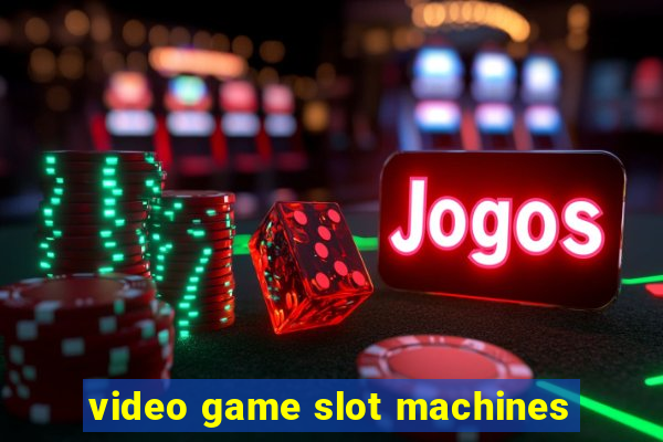 video game slot machines