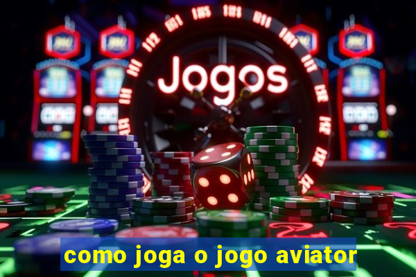 como joga o jogo aviator