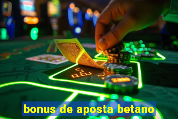 bonus de aposta betano