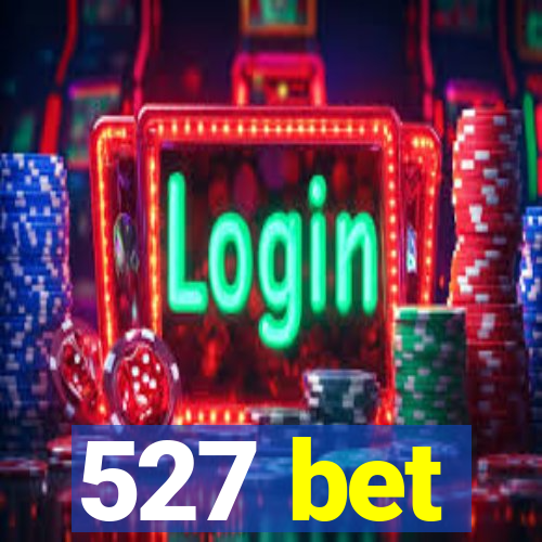 527 bet