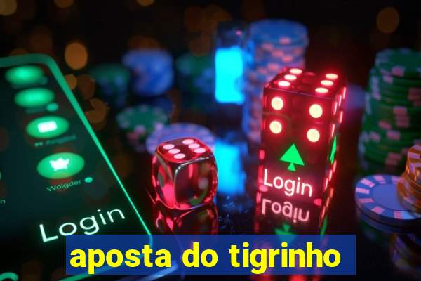 aposta do tigrinho