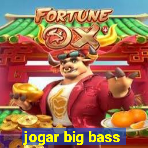 jogar big bass