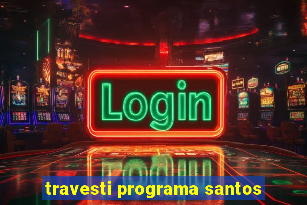 travesti programa santos