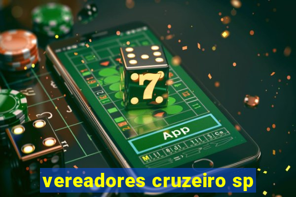 vereadores cruzeiro sp