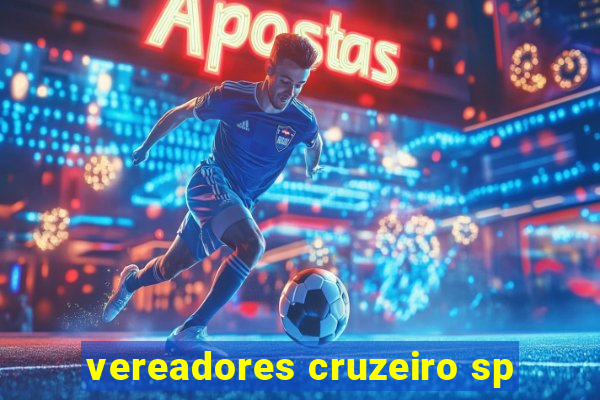 vereadores cruzeiro sp