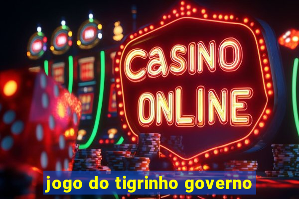 jogo do tigrinho governo