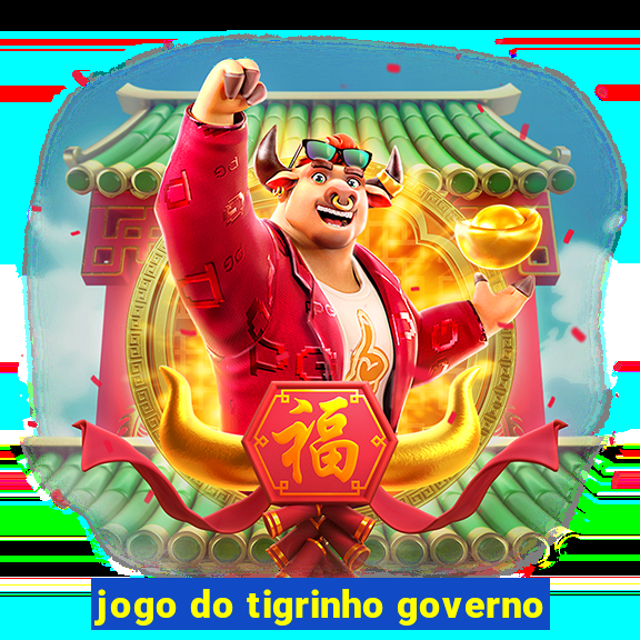 jogo do tigrinho governo